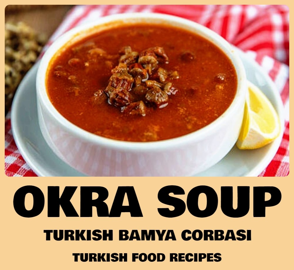 okra soup turkish authentic bamya corbasi recipe new