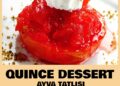 Quince Dessert – Best Turkish Authentic Ayva Tatlisi Recipe ** New