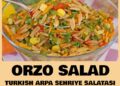 Orzo Salad – A Fantastic Turkish Orzo Salad Recipe – Arpa Sehriye Salatasi **New