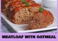 Best Easy Meatloaf Recipe With Oatmeal *New