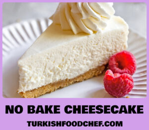 Cheesecake Recipe – How to Make the Best No Bake Cheesecake